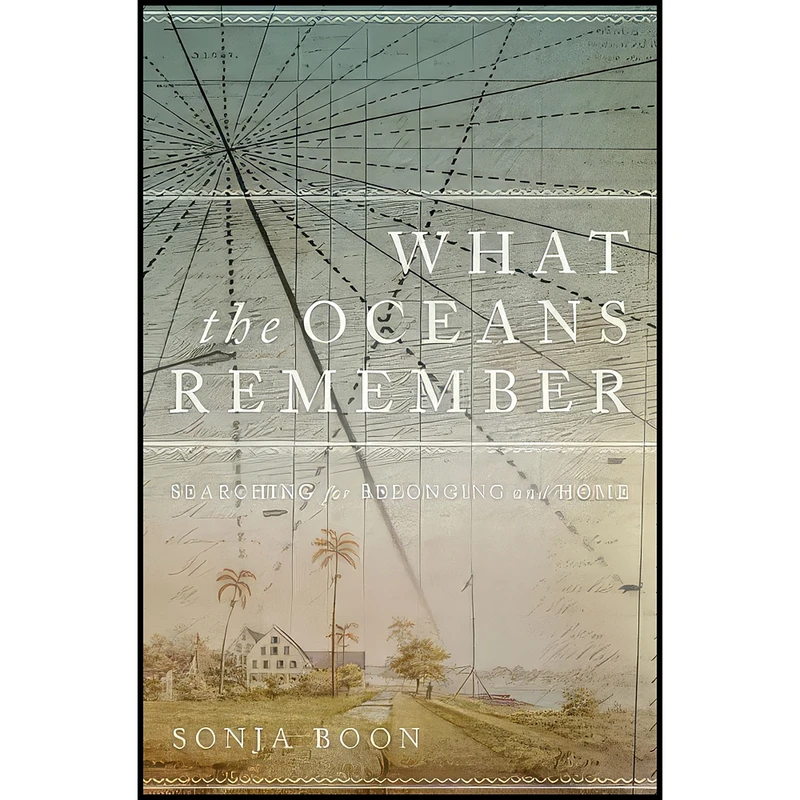 کتاب What the Oceans Remember اثر Sonja Boon انتشارات University of Toronto Press