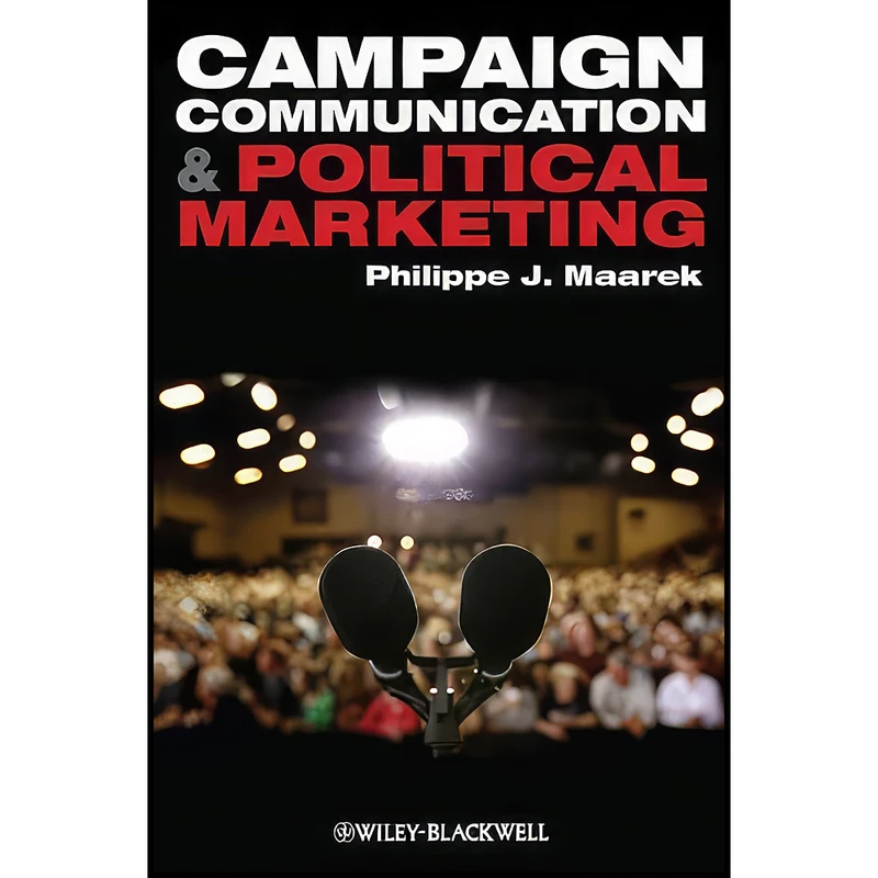 کتاب Campaign Communication and Political Marketing اثر Philippe J. Maarek انتشارات Wiley-Blackwell