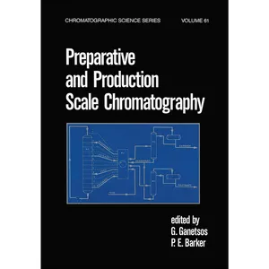 کتاب Preparative and Production Scale Chromatography  اثر G. Ganetsos and P.E. Barker انتشارات CRC Press