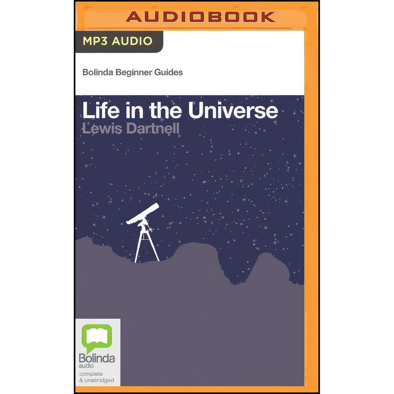 کتاب Life in the Universe  اثر Lewis Dartnell and James Adams انتشارات Bolinda Audio