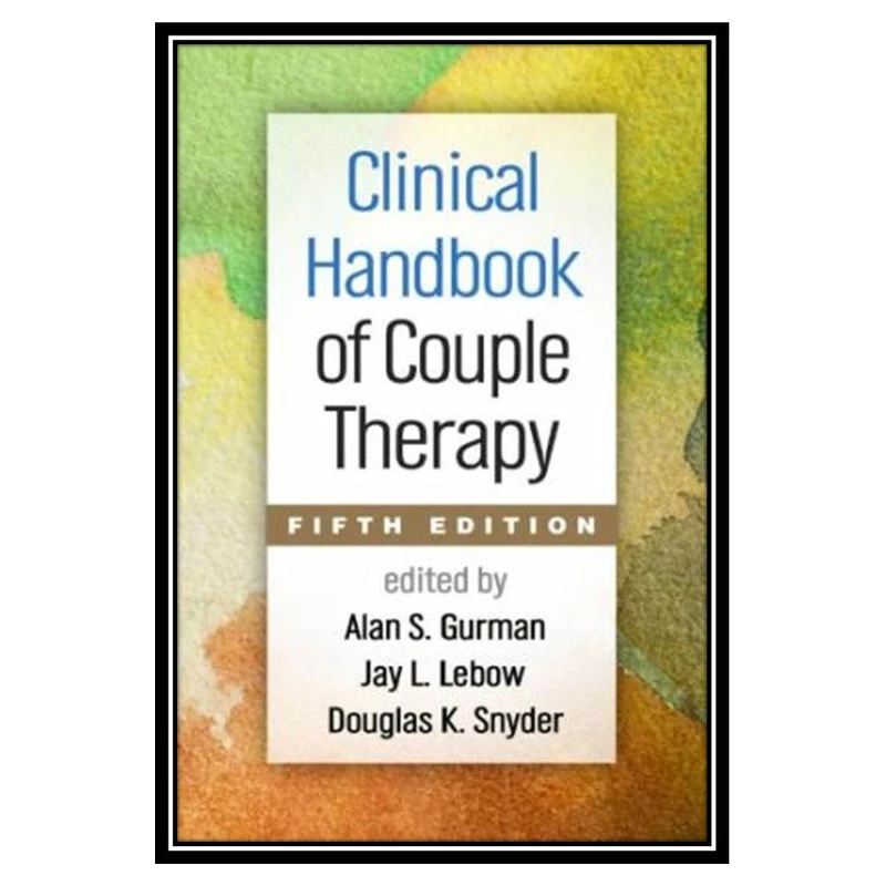 کتاب Clinical Handbook of Couple Therapy اثر جمعی از نویسندگان انتشارات مؤلفین طلایی