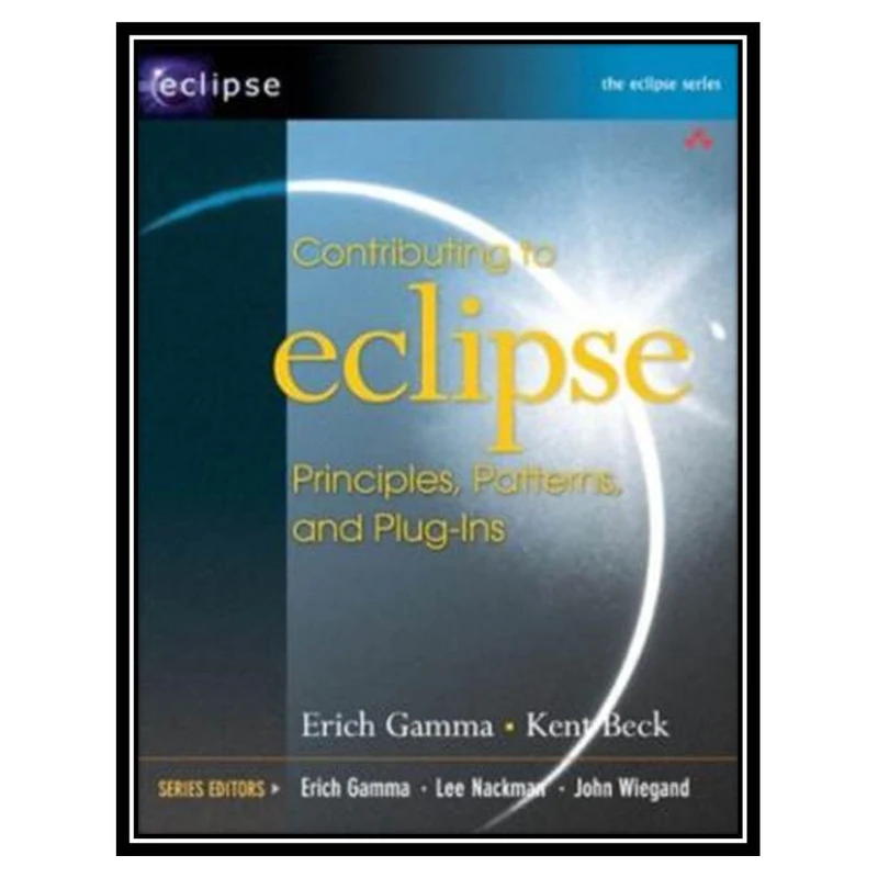 کتاب Contributing to eclipse: principles, patterns, and plug-ins اثر جمعی از نویسندگان انتشارات مؤلفین طلایی