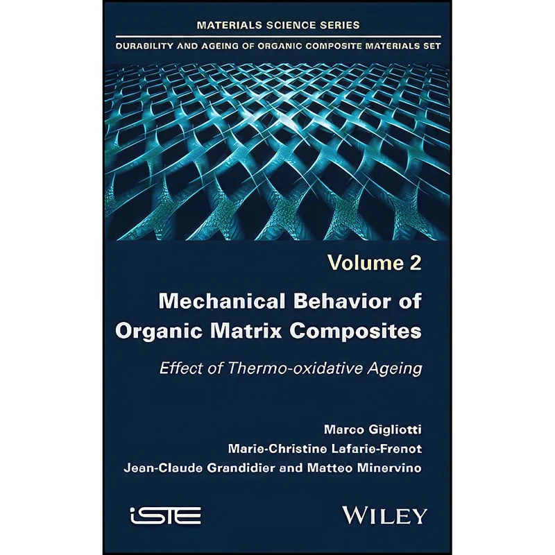 کتاب Mechanical Behavior of Organic Matrix Composites اثر جمعي از نويسندگان انتشارات Wiley-ISTE