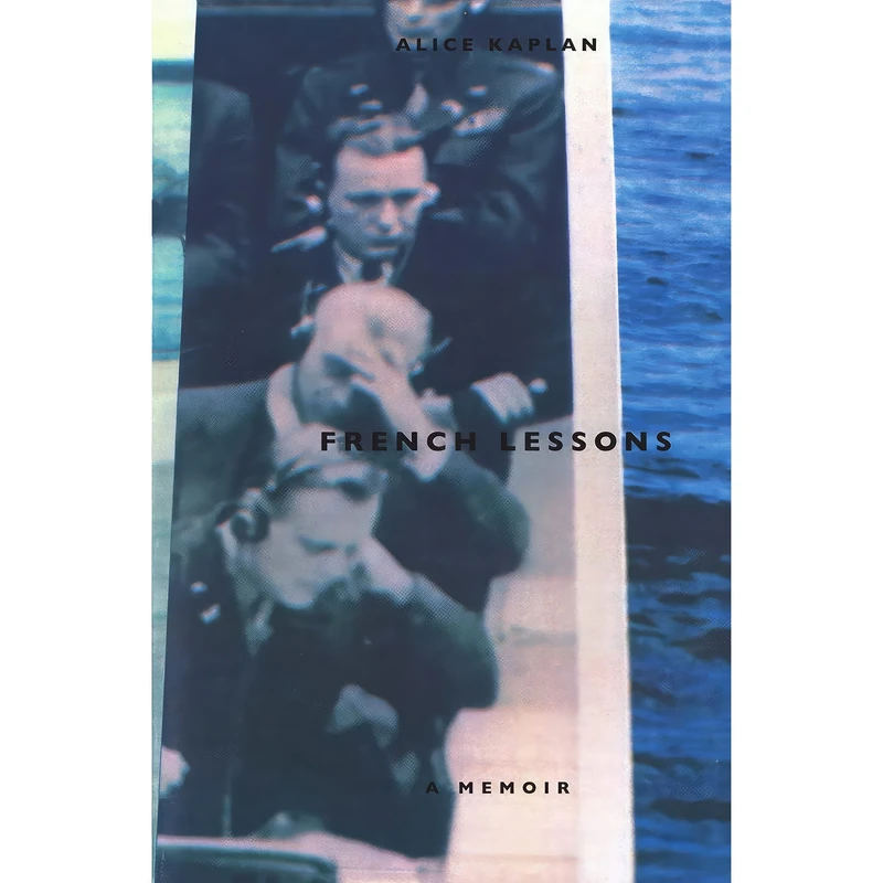 کتاب French Lessons اثر Alice Yaeger Kaplan and Alice Kaplan انتشارات University of Chicago Press