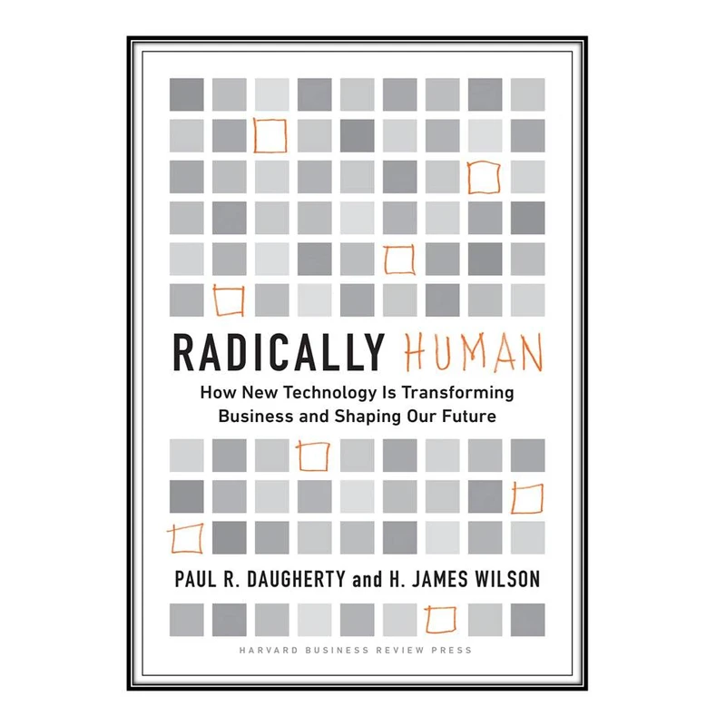 کتاب Radically Human اثر Paul Daugherty and H. James Wilson انتشارات مؤلفين طلايي