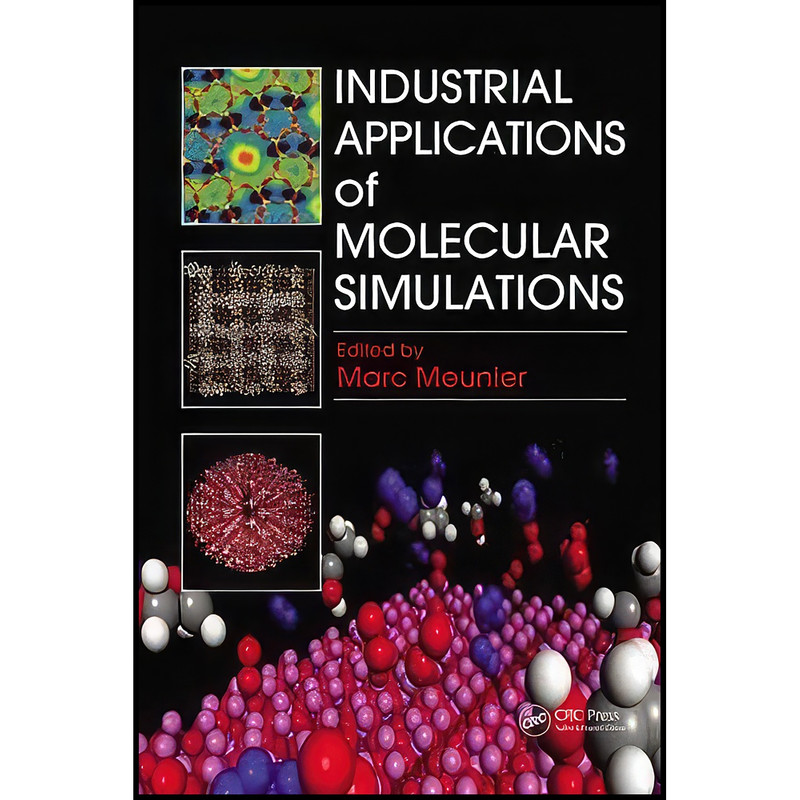 کتاب Industrial Applications of Molecular Simulations اثر Marc Meunier انتشارات CRC Press
