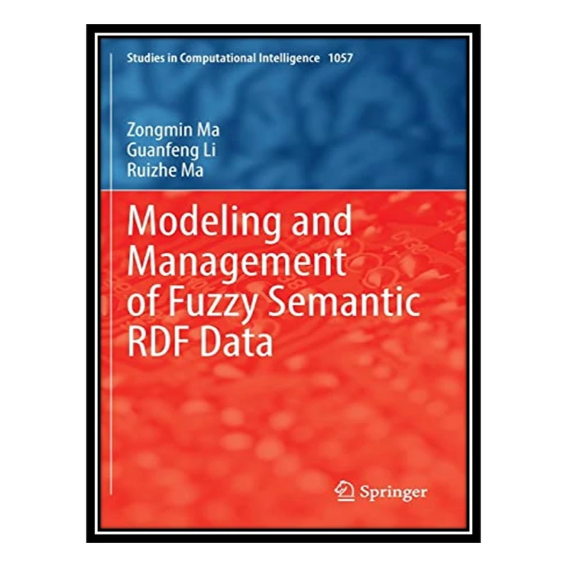 کتاب Modeling and Management of Fuzzy Semantic RDF Data اثر جمعی از نویسندگان انتشارات مؤلفین طلایی