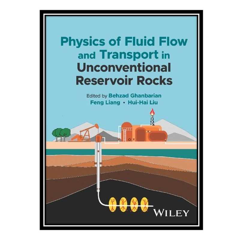 کتاب Physics of Fluid Flow and Transport in Unconventional Reservoir Rocks اثر جمعی از نویسندگان انتشارات مؤلفین طلایی
