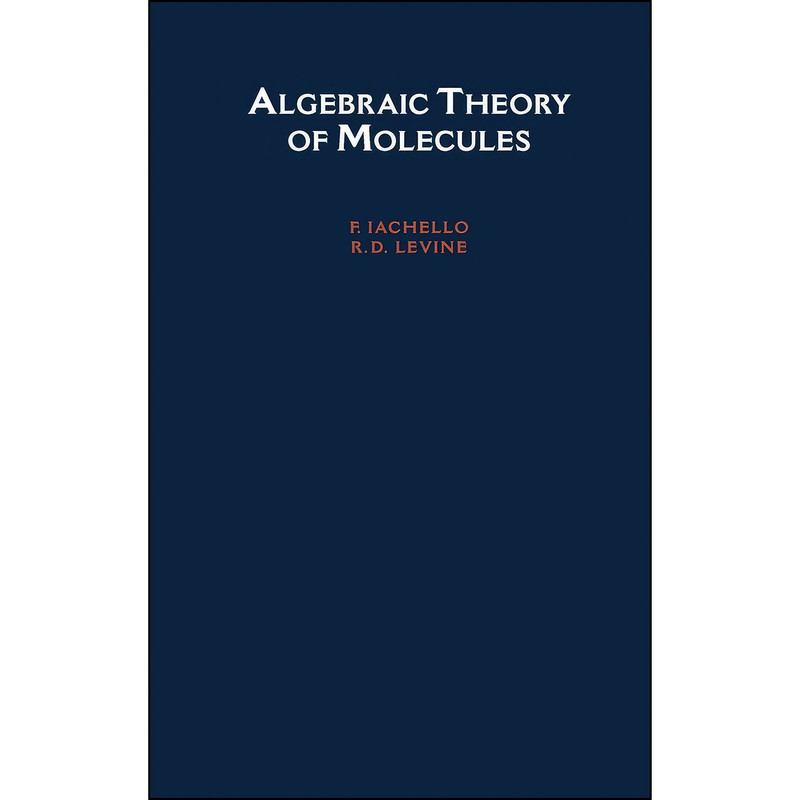 کتاب Algebraic Theory of Molecules اثر F. Iachello and R. D. Levine انتشارات Oxford University Press