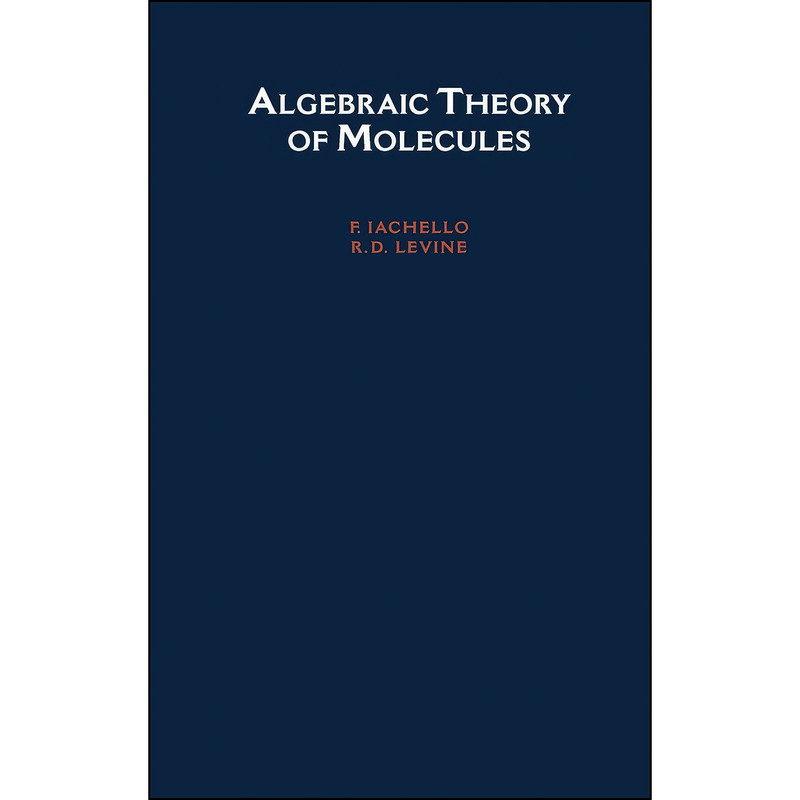 کتاب Algebraic Theory of Molecules اثر F. Iachello and R. D. Levine انتشارات Oxford University Press