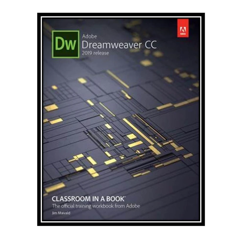 کتاب Adobe Dreamweaver CC Classroom in a Book (2019 Release) اثر Jim Maivald انتشارات مؤلفین طلایی