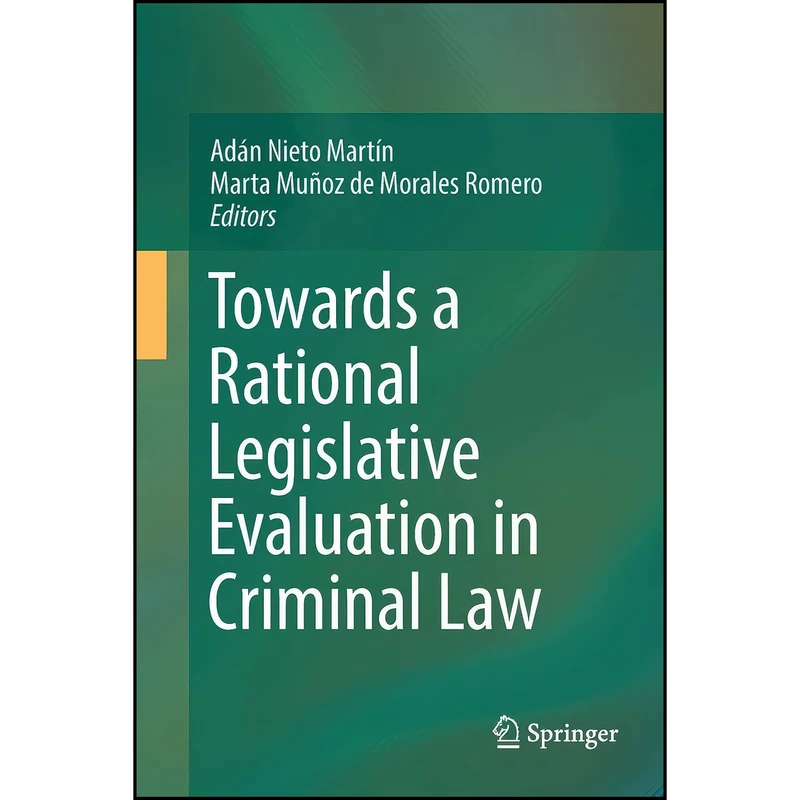 کتاب Towards a Rational Legislative Evaluation in Criminal Law اثر جمعي از نويسندگان انتشارات Springer