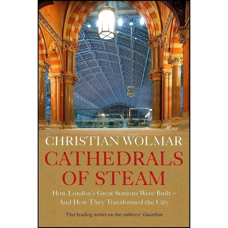 کتاب Cathedrals of Steam اثر Christian Wolmar انتشارات Atlantic Books