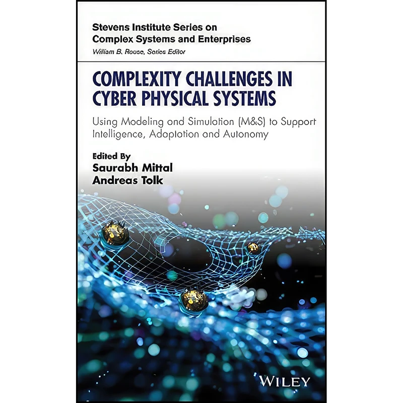 کتاب Complexity Challenges in Cyber Physical Systems اثر Saurabh Mittal and Andreas Tolk انتشارات Wiley