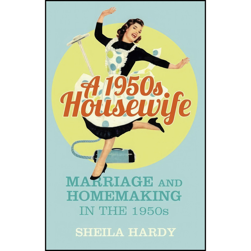 کتاب A 1950s Housewife اثر Sheila Hardy انتشارات The History Press