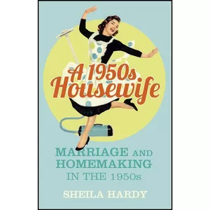 کتاب A 1950s Housewife اثر Sheila Hardy انتشارات The History Press