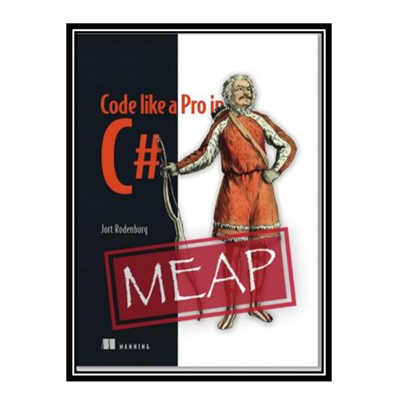 کتاب 	 Code Like a Pro in C# (MEAP V05) اثر Jort Rodenburg انتشارات مؤلفین طلایی