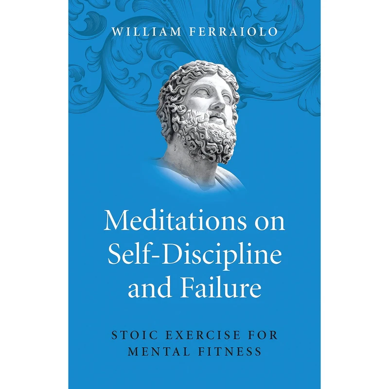 کتاب Meditations on Self-Discipline and Failure اثر William Ferraiolo انتشارات O-Books