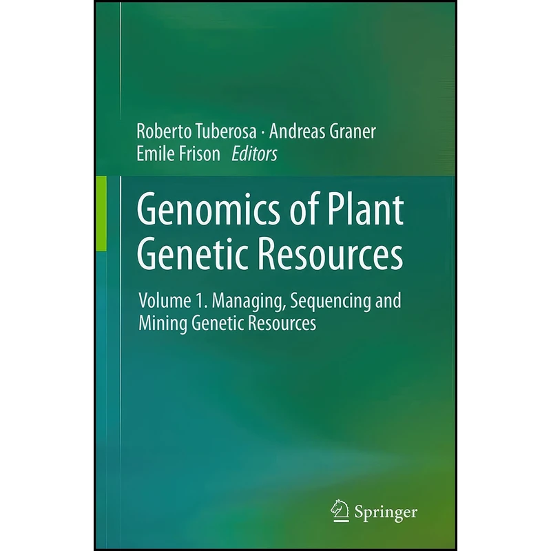 کتاب Genomics of Plant Genetic Resources اثر جمعي از نويسندگان انتشارات Springer