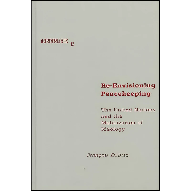 کتاب Re-Envisioning Peacekeeping اثر Francois Debrix انتشارات Univ Of Minnesota Press