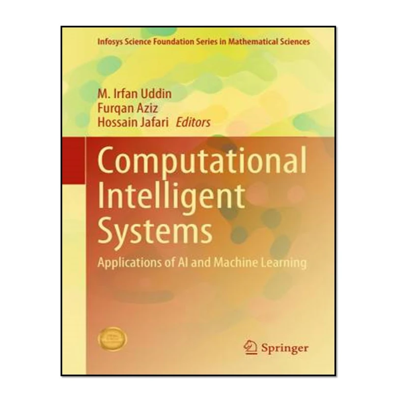 کتاب  Computational Intelligent Systems Applications of AI and Machine Learning اثر جمعی از نویسندگان انتشارات آوای مؤلف
