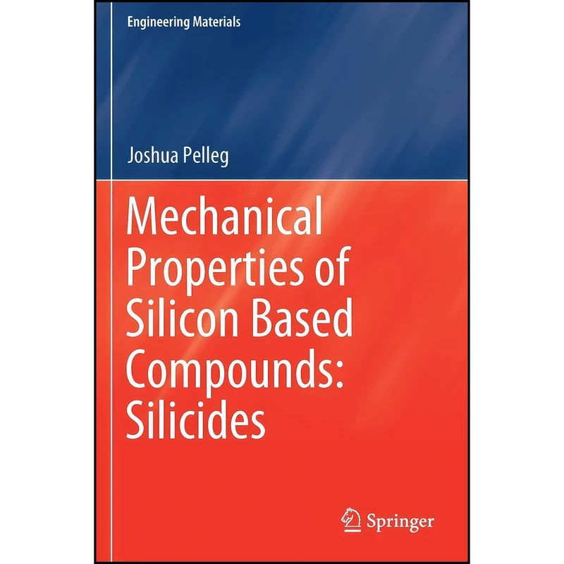 کتاب Mechanical Properties of Silicon Based Compounds اثر Joshua Pelleg انتشارات تازه ها