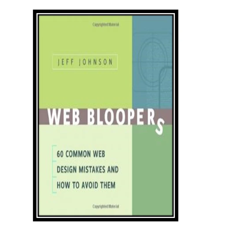 کتاب Web Bloopers : 60 Common Web Design Mistakes, and How to Avoid Them (The Morgan Kaufmann Series in Interactive Technologies) اثر Jeff Johnson انتشارات مؤلفین طلایی