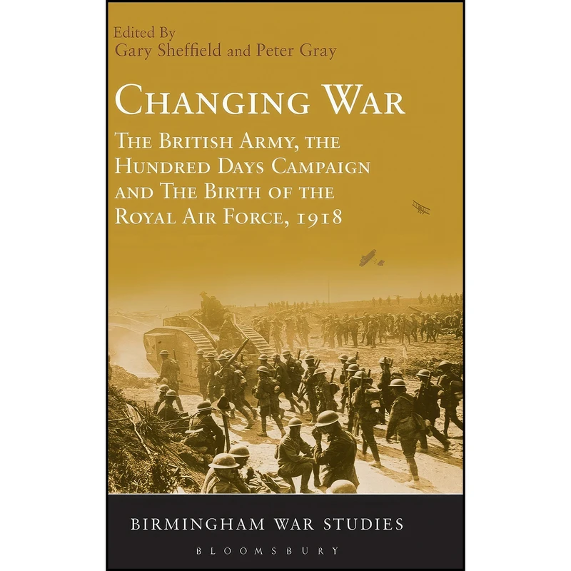 کتاب Changing War اثر Gary Sheffield and Peter Gray انتشارات Bloomsbury Academic