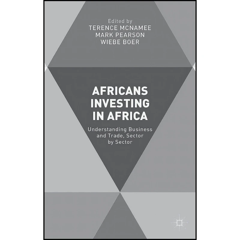 کتاب Africans Investing in Africa اثر جمعي از نويسندگان انتشارات Palgrave Macmillan