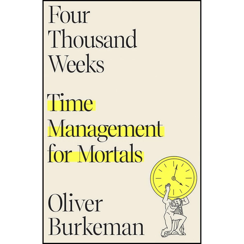 کتاب Four Thousand Weeks اثر Oliver Burkeman انتشارات Farrar, Straus and Giroux