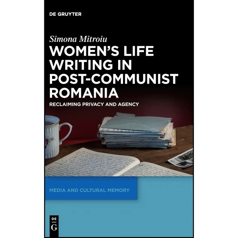کتاب Womens Life Writing in Post-Communist Romania اثر Simona Mitroiu انتشارات De Gruyter