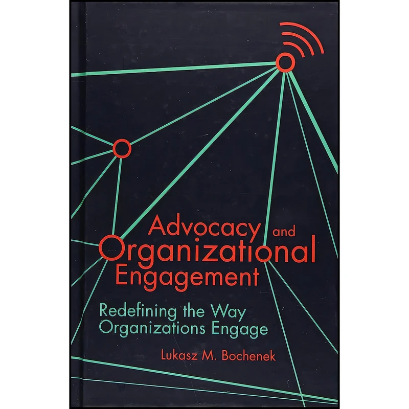 کتاب Advocacy and Organizational Engagement اثر Lukasz M. Bochenek انتشارات Emerald Publishing