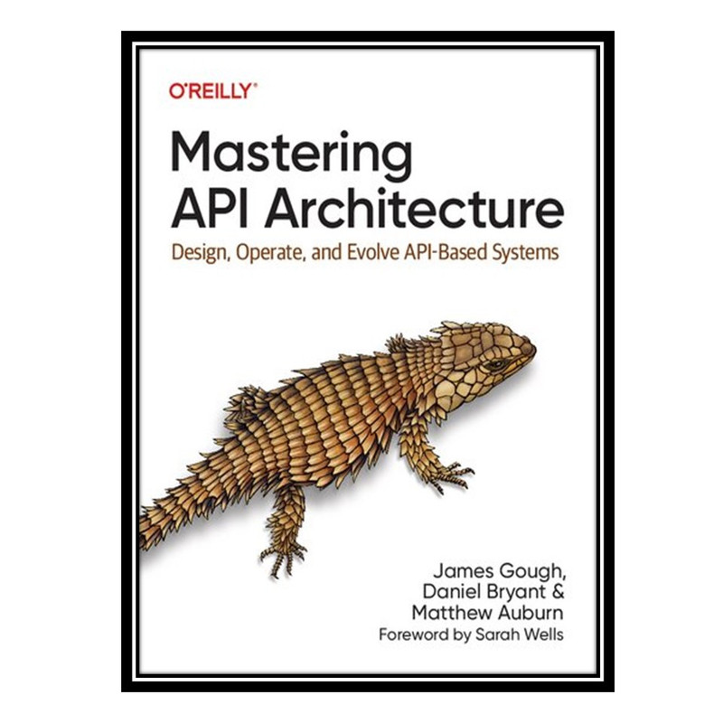 قیمت و خرید کتاب Mastering API Architecture: Design, Operate, and ...