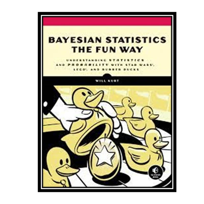 کتاب Bayesian Statistics the Fun Way اثر Will Kurt انتشارات مؤلفین طلایی