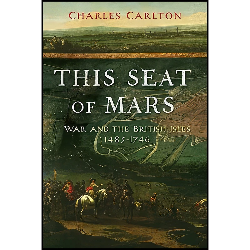 کتاب This Seat of Mars اثر Charles Carlton انتشارات Yale University Press