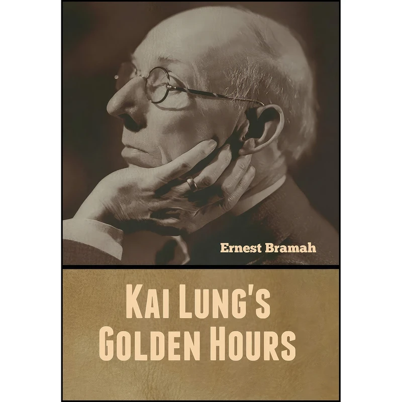 کتاب Kai Lungs Golden Hours اثر Ernest Bramah انتشارات Bibliotech Press