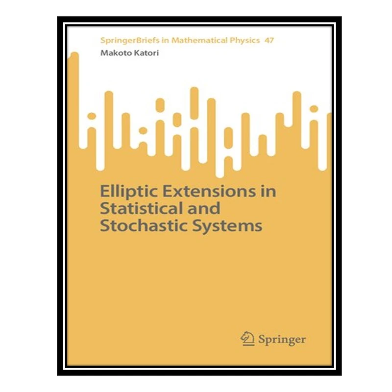 کتاب Elliptic Extensions in Statistical and Stochastic Systems اثر Makoto Katori انتشارات مؤلفین طلایی