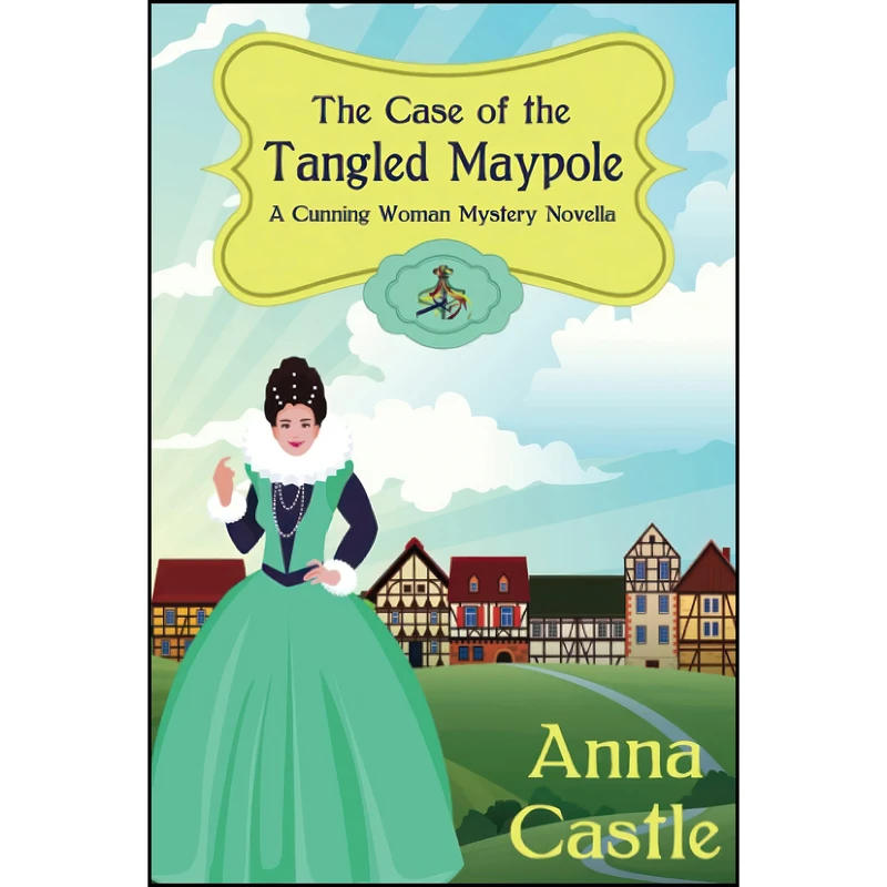 کتاب The Case of the Tangled Maypole  اثر Anna Castle انتشارات تازه ها
