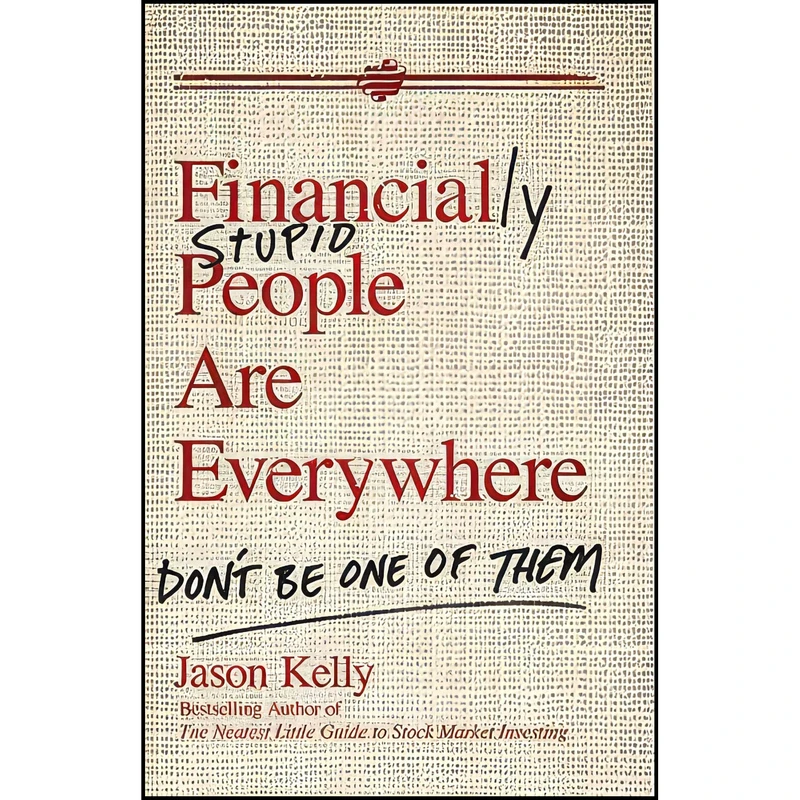 کتاب Financially Stupid People Are Everywhere اثر Jason Kelly انتشارات Wiley