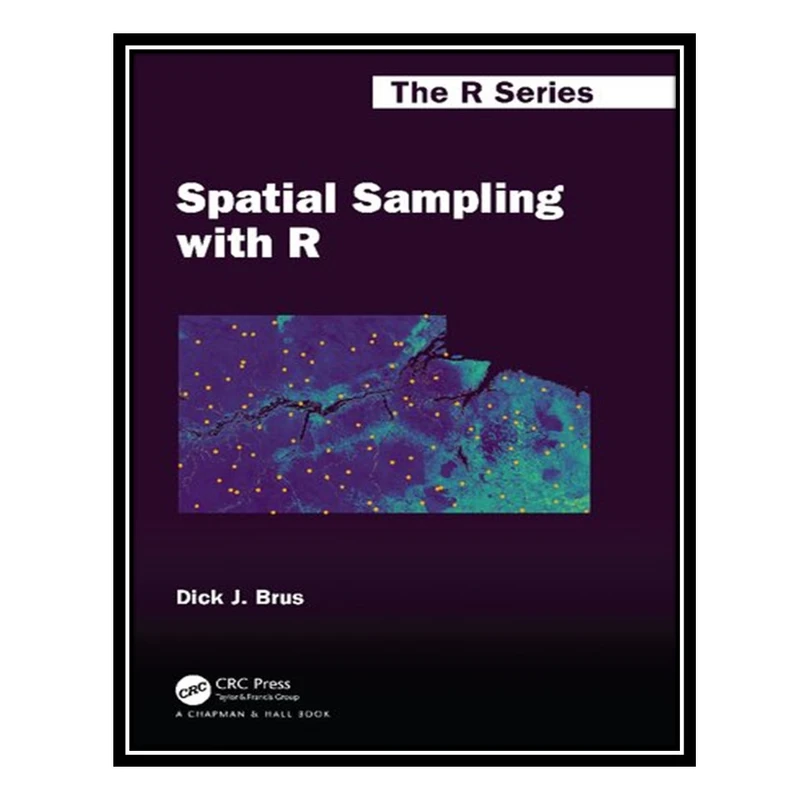 کتاب Spatial Sampling with R اثر Dick J. Brus انتشارات مؤلفین طلایی