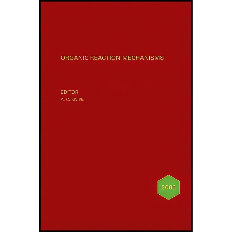 کتاب Organic Reaction Mechanisms 2006 اثر A. C. Knipe انتشارات Wiley