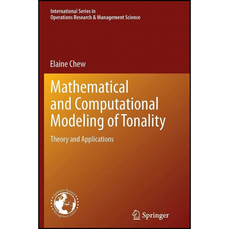 کتاب Mathematical and Computational Modeling of Tonality اثر Elaine Chew انتشارات Springer