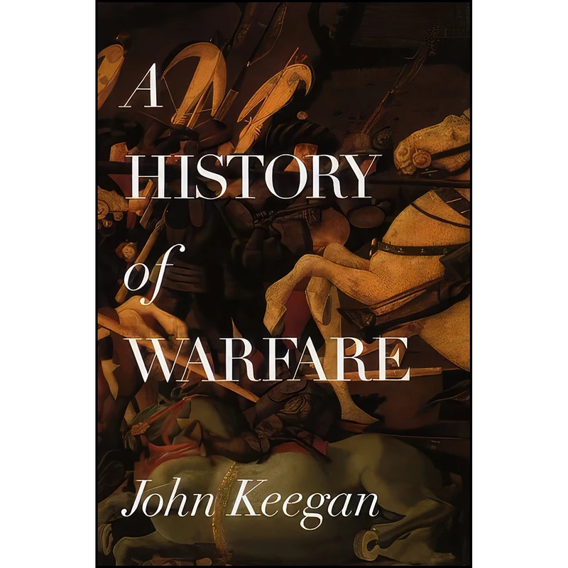 کتاب A History of Warfare اثر John Keegan انتشارات Alfred A. Knopf
