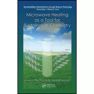 کتاب Microwave Heating as a Tool for Sustainable Chemistry Microwave Heating as a Tool for Sustainable Chemistry اثر Nicholas E. Leadbeater انتشارات CRC Press