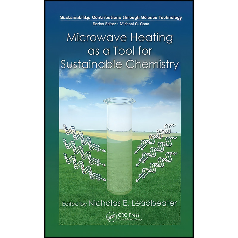 کتاب Microwave Heating as a Tool for Sustainable Chemistry Microwave Heating as a Tool for Sustainable Chemistry اثر Nicholas E. Leadbeater انتشارات CRC Press