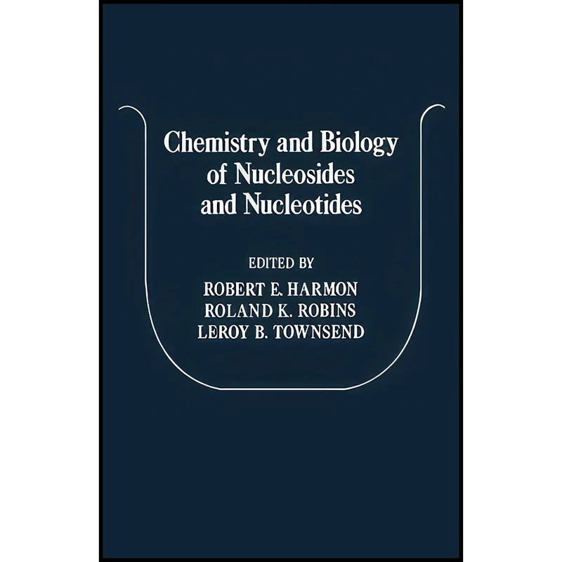 کتاب Chemistry and Biology of Nucleosides and Nucleotides اثر Robert E. Harmon انتشارات تازه ها