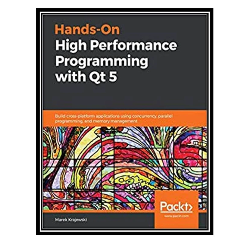 کتاب Hands-On High Performance Programming with Qt 5 اثر Marek Krajewski انتشارات مؤلفین طلایی