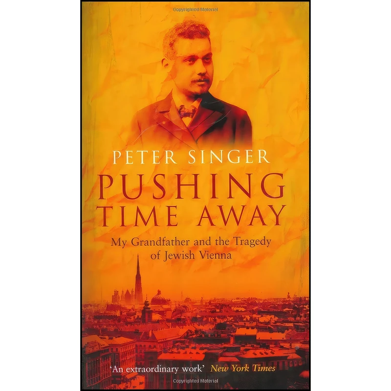کتاب Pushing Time Away اثر Peter Singer انتشارات Granta Books
