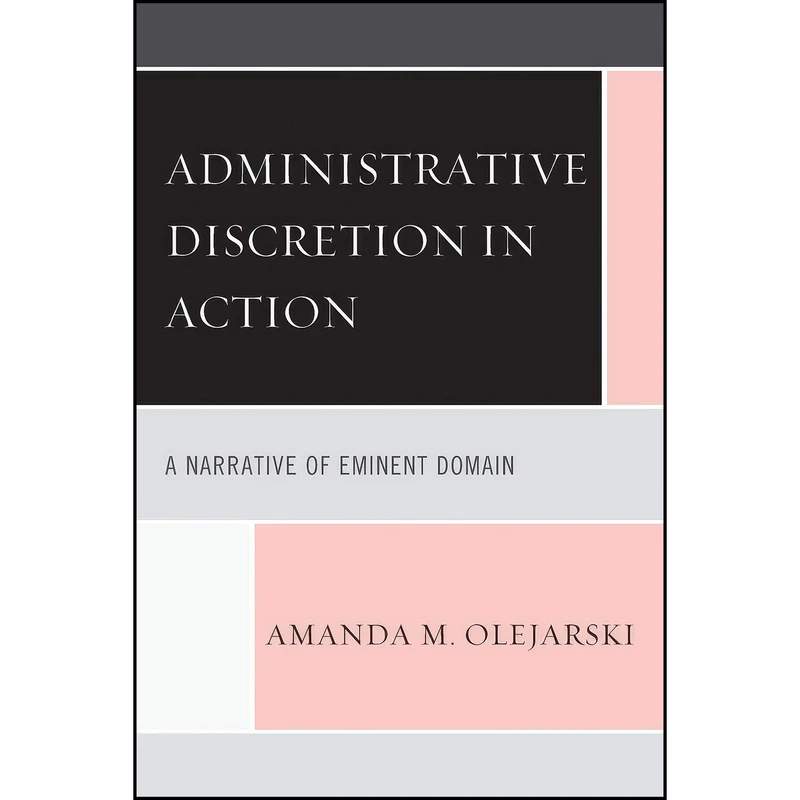 کتاب Administrative Discretion in Action اثر Amanda M. Olejarski انتشارات Lexington Books