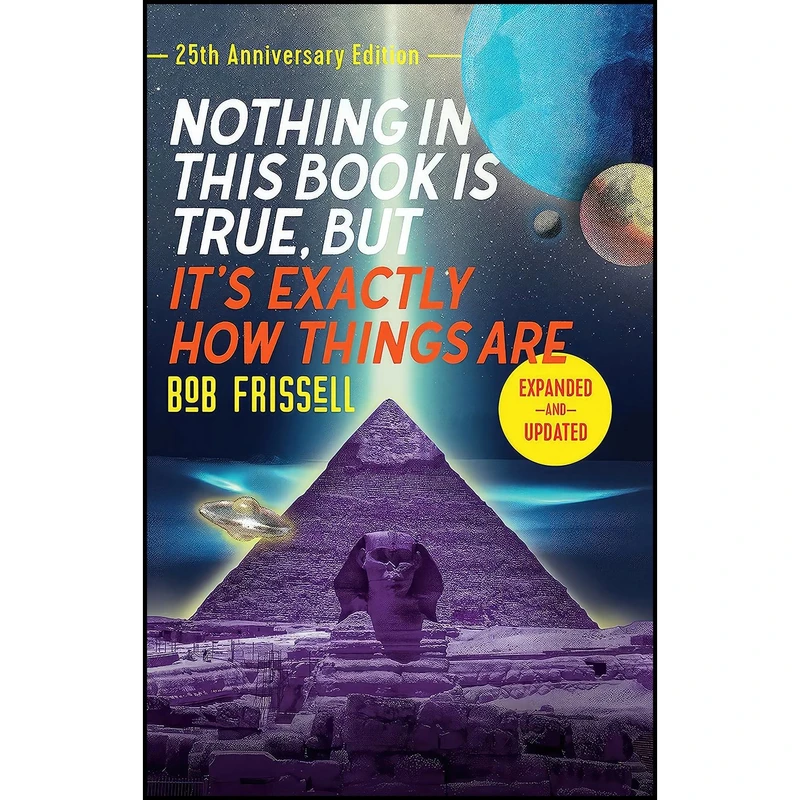 کتاب Nothing in This Book Is True, But It's Exactly How Things Are, 25th Anniversary Edition اثر Bob Frissell انتشارات North Atlantic Books